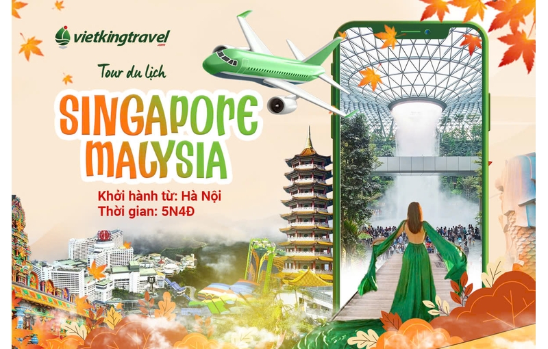 Tour Singapore Malaysia 5 Ngày 4 Đêm (Khách Sạn 4 Sao) - Từ Hà Nội